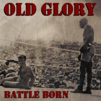 Old Glory - battle born, ltd. 344 copies, black vinyl, oldschool skinhead rock!