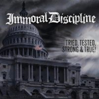Immoral Discipline - tried, tested, strong & true