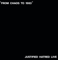 Justified Hatred - From chaos to 1983!